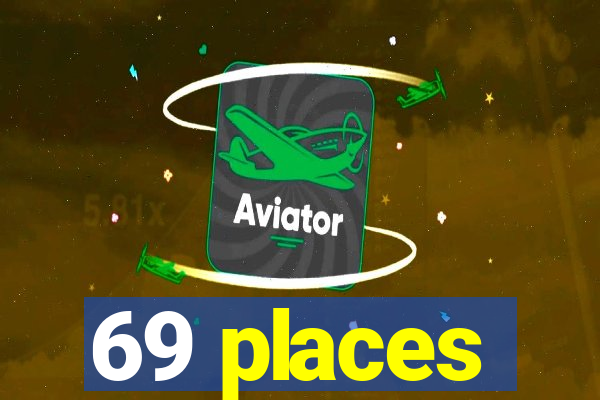 69 places